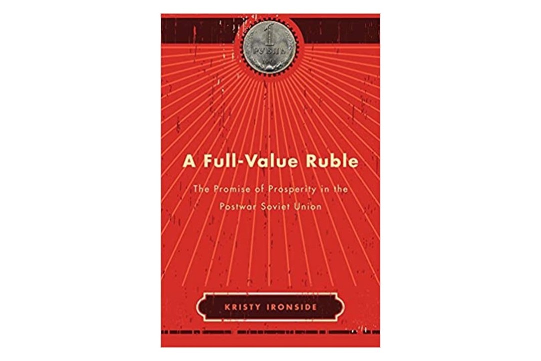 Illustration for news: Kristy Ironside's new book “A Full-Value Ruble: The Promise of Prosperity in the Postwar Soviet Union”